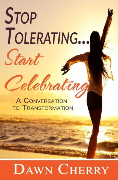 Stop Tolerating Start Celebrating