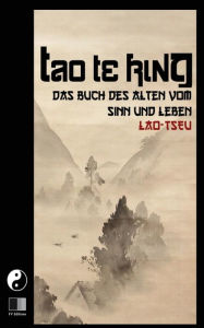 Title: TAO TE KING: Das Buch des Alten vom Sinn und Leben, Author: Lao Tseu