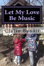 Let My Love Be Music: Comfort Reading For Children (of all ages) Missing Their Mother