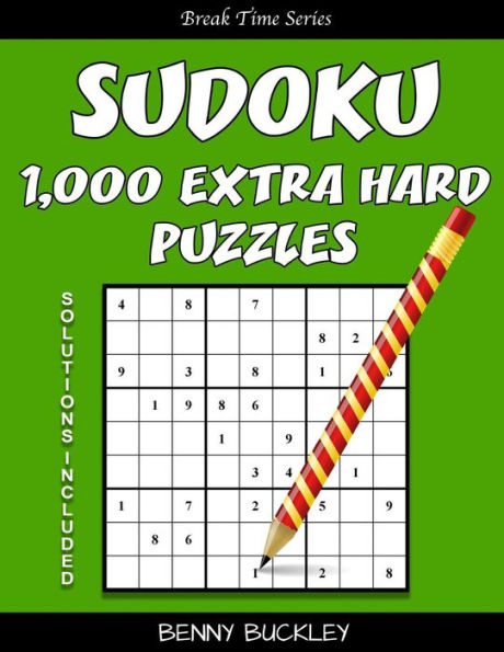 Sudoku 1,000 Extra Hard Puzzles. Solutions Included: A Break Time Series Book