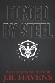 Title: Forged by Steel, Author: J.B. Havens