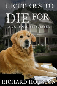 Title: Letters to Die for, Author: Richard Houston
