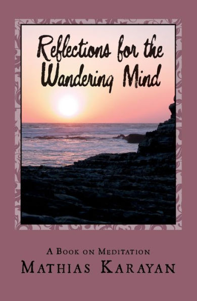 Reflections For The Wandering Mind: A Book on Meditation
