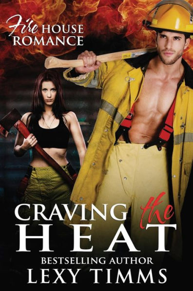 Craving the Heat: Bad Boy Firefighter Romance Suspense