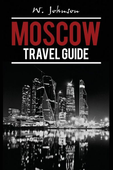 Moscow: Moscow Travel Guide
