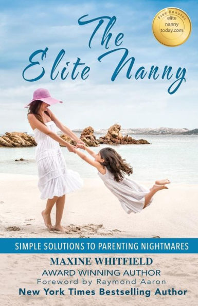 The Elite Nanny: Simple Solutions to Parenting Nightmares
