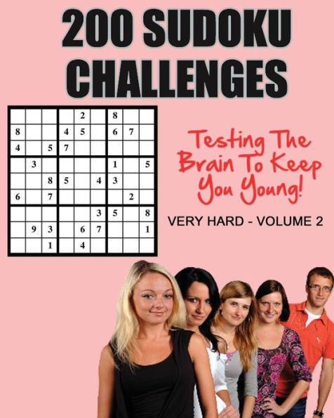 200 Sudoku Challenges: Testing Your Brain To Keep You Young - Very Hard - Volume 2