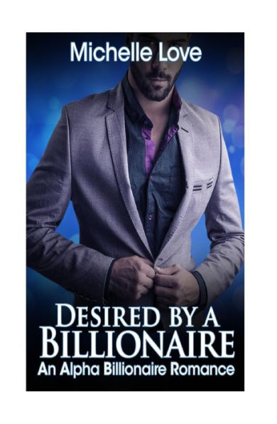 Desired by a Billionaire: An Alpha Billionaire Romance: Book Two