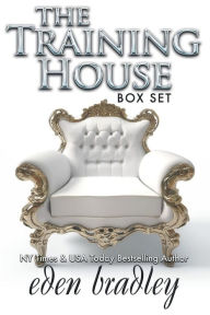 Title: The Training House: Box Set, Author: Eden Bradley