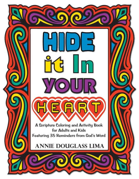 Hide it In Your Heart: A Scripture Coloring and Activity Book for Adults and Kids