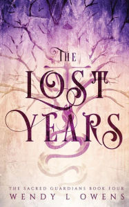 Title: The Lost Years, Author: Wendy L Owens