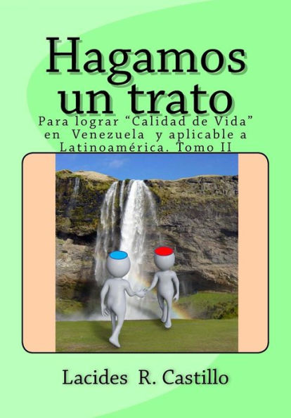 Hagamos un trato: Para avivar la esperanza de un Sistema de Justicia y Político, competente e imparcial en Venezuela y Latinoamérica. Tomo II