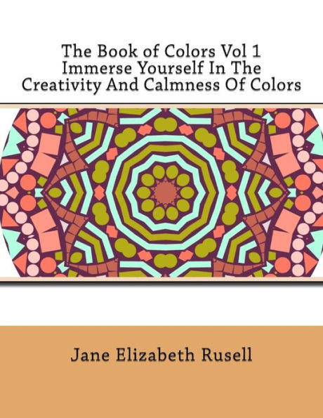 The Book of Colors Vol 1 Immerse Yourself In The Creativity And Calmness Of Colors