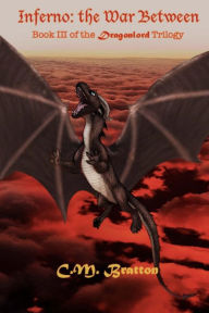 Title: Inferno: The War Between: Book III of the Dragonlord Trilogy, Author: C M Bratton