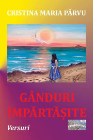 Title: Ganduri impartasite: Versuri, Author: Cristina Maria Parvu