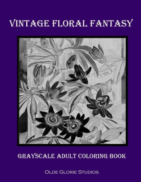 Vintage Floral Fantasy Grayscale Adult Coloring Book