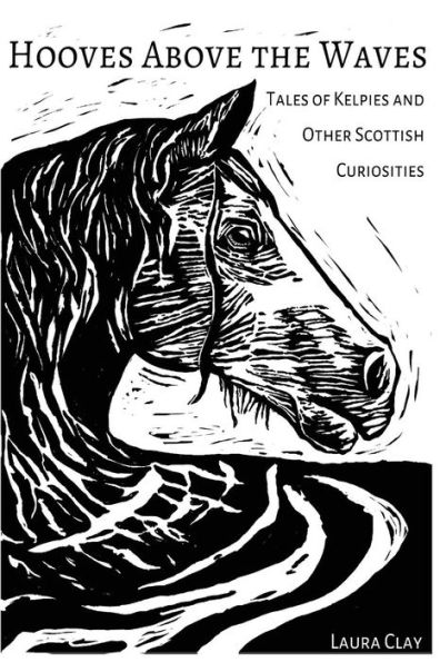 Hooves Above The Waves: Tales of Kelpies and Other Scottish Curiosities