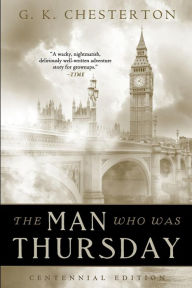 Title: The Man Who Was Thursday: Centennial Edition, Author: G. K. Chesterton