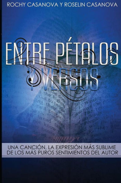 Entre Pétalos y Versos: Una Canción, la expresión más sublime de los más puros sentimientos del autor