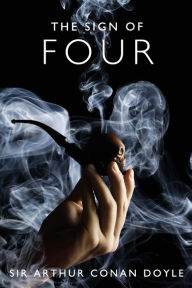 Title: The Sign of Four: A Sherlock Holmes Mystery, Author: Arthur Conan Doyle