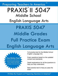 Title: PRAXIS II 5047 Middle School English Language Arts: PRAXIS II English 5047 Exam, Author: Preparing Teachers In America