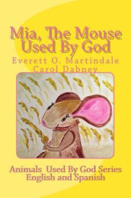 Title: Mia, The Mouse Used By God, Author: Carol Dabney