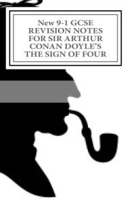 Title: New 9-1 GCSE REVISION NOTES FOR SIR ARTHUR CONAN DOYLE'S THE SIGN OF FOUR: Study guide (All chapters, page-by-page analysis), Author: Joe Broadfoot