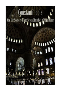 Title: Constantinople and the Scenery of the Seven Churches of Asia Minor, Author: Robert Walsh