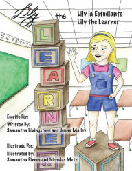 Title: Lily the Learner - ESL - English as a Second Language: The book was written by FIRST Team 1676, The Pascack Pi-oneers to inspire children to love science, technology, engineering, and mathematics just as much as they do., Author: Samantha Livingstone & Jenna Malley