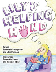 Title: Lily's Helping Hand - Italian: The book was written by FIRST Team 1676, The Pascack Pi-oneers to inspire children to love science, technology, engineering, and mathematics just as much as they do, Author: Samantha Livingstone & Ellen Drennan