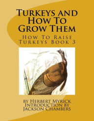 Title: Turkeys and How To Grow Them: How To Raise Turkeys Book 3, Author: Jackson Chambers