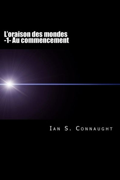 L'oraison des mondes: Au commencement