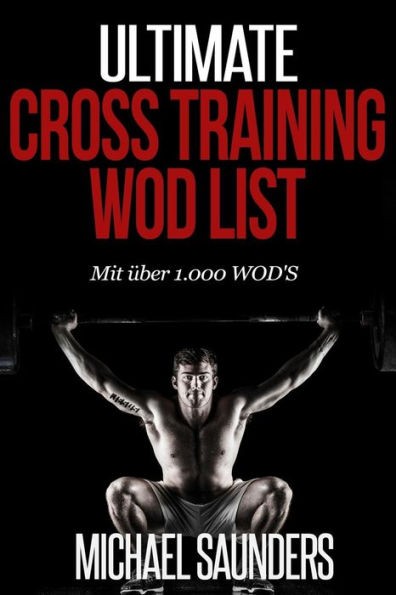 Ultimate Cross Training WOD List: Mit mehr als 1.000 WOD'S