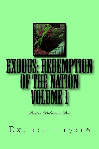 Exodus: Redemption of the Nation Volume 1: Ex. 1:1-17:16