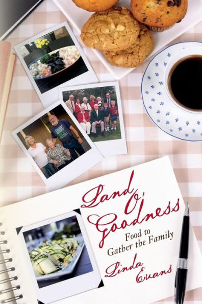 Land O' Goodness: Food to Gather the Family