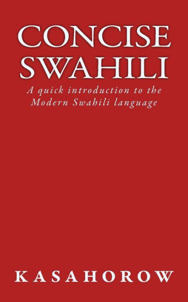 Concise Swahili: A quick introduction to the Modern Swahili language