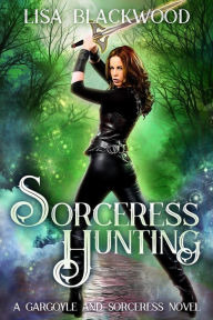 Title: Sorceress Hunting, Author: Lisa Blackwood