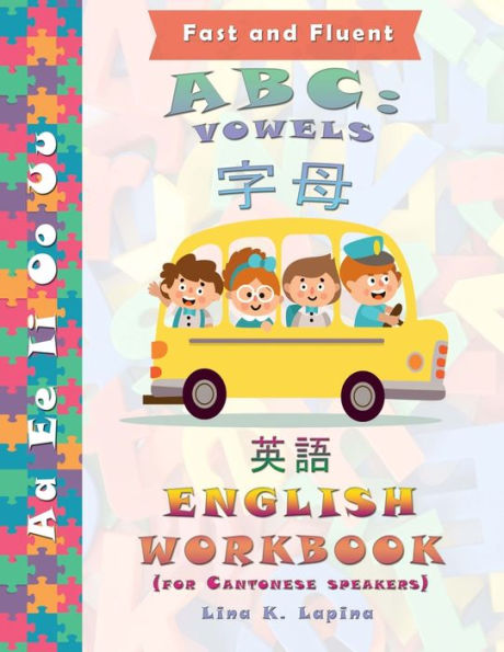 ABC: Vowels (Cantonese Chinese Version): Bilingual Picture Dictionary + Workbook