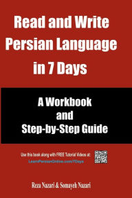 Title: Read and Write Persian Language in 7 Days: A Workbook and Step-by-Step Guide, Author: Somayeh Nazari