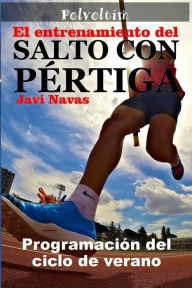 Title: El entrenamiento del salto con pértiga. Programación del ciclo de verano, Author: Javi Navas