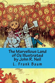 Title: The Marvellous Land of Oz Illustrated by John R. Neil, Author: L. Frank Baum