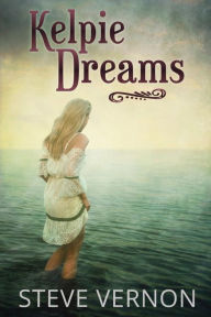 Title: Kelpie Dreams, Author: Steve Vernon