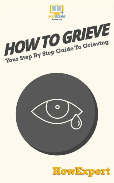 How To Grieve: Your Step-By-Step Guide To Grieving