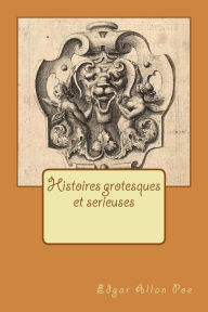 Title: Histoires grotesques et serieuses, Author: Edgar Allan Poe