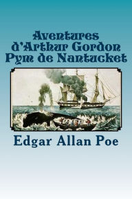 Title: Aventures d'Arthur Gordon Pym de Nantucket, Author: Edgar Allan Poe