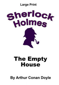 Title: The Empty House: Sherlock Holmes in Large Print, Author: Craig Stephen Copland