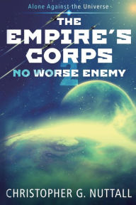 Title: No Worse Enemy (The Empire's Corps Series #2), Author: Christopher G. Nuttall