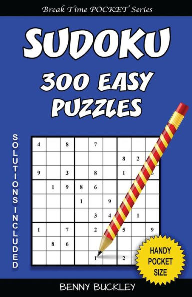 Sudoku 300 Easy Puzzles. Solutions Included: A Break Time Pocket Series Book