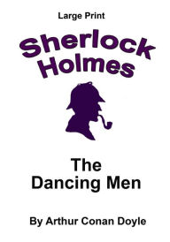 Title: The Dancing Men: Sherlock Holmes in Large Print, Author: Craig Stephen Copland