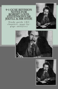 Title: 9-1 GCSE REVISION NOTES for ROBERT LOUIS STEVENSON?S DR JEKYLL & MR HYDE: Study guide (All chapters, page-by-page analysis), Author: Joe Broadfoot